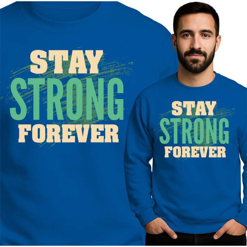 Stay Strong Forever Sweatshirt