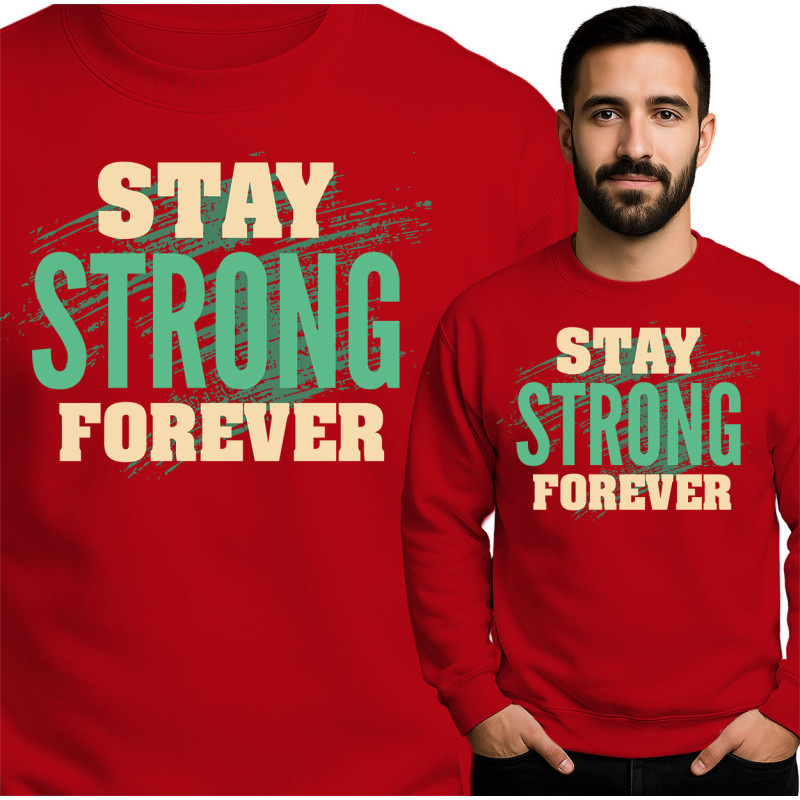 Stay Strong Forever Sweatshirt