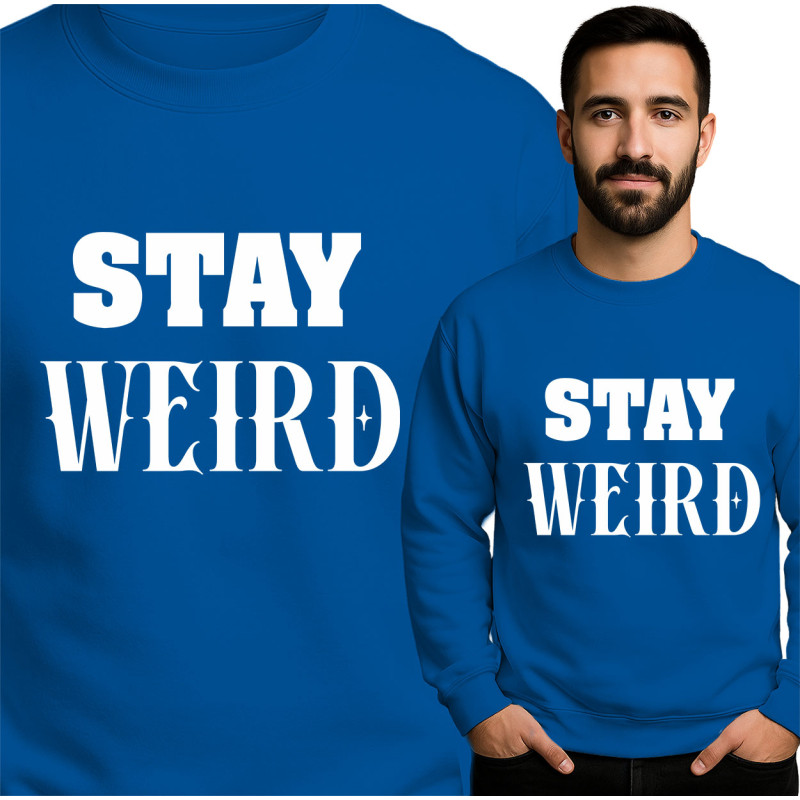 Stay Weird Sweatshirt
