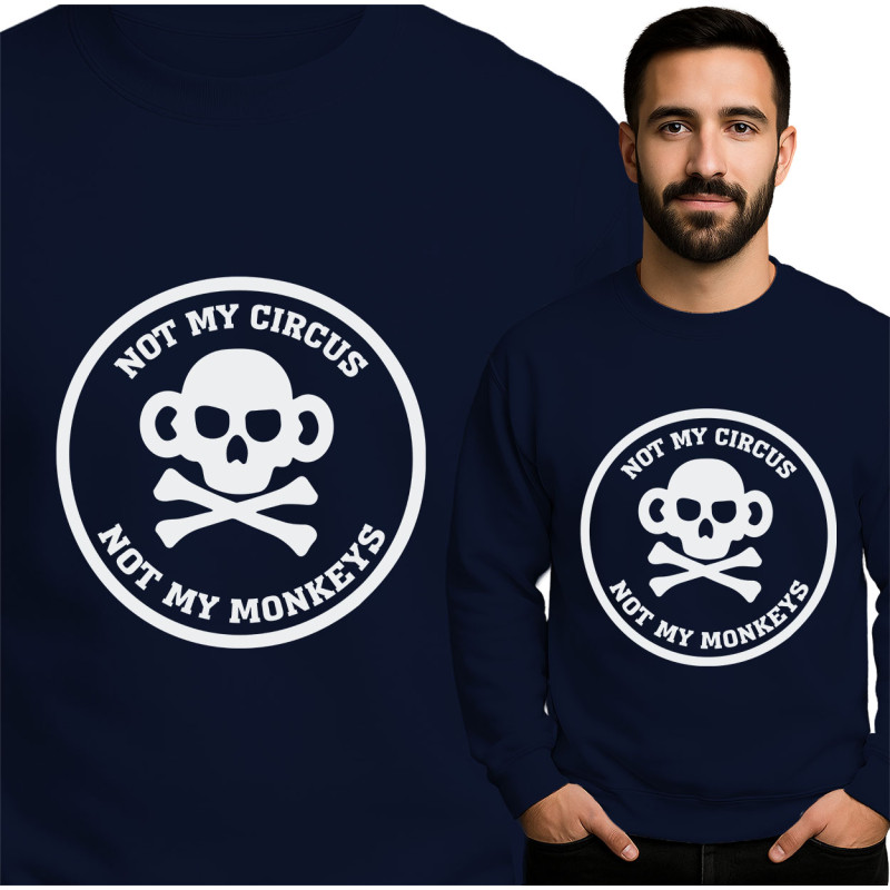 Not My Circus Sweatshirt