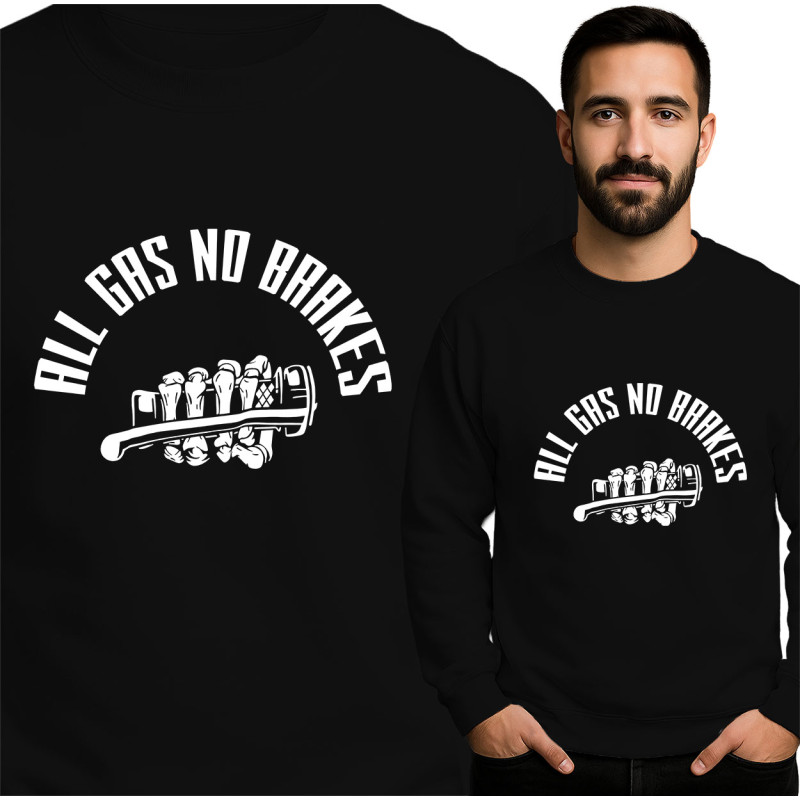 All Gas No Brakes Sweatshirt