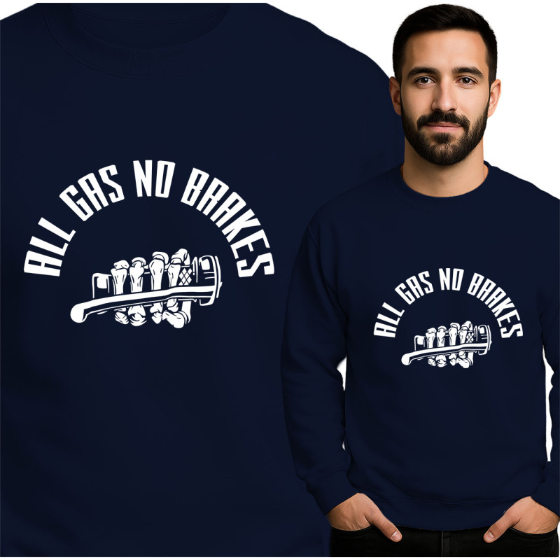 All Gas No Brakes Sweatshirt