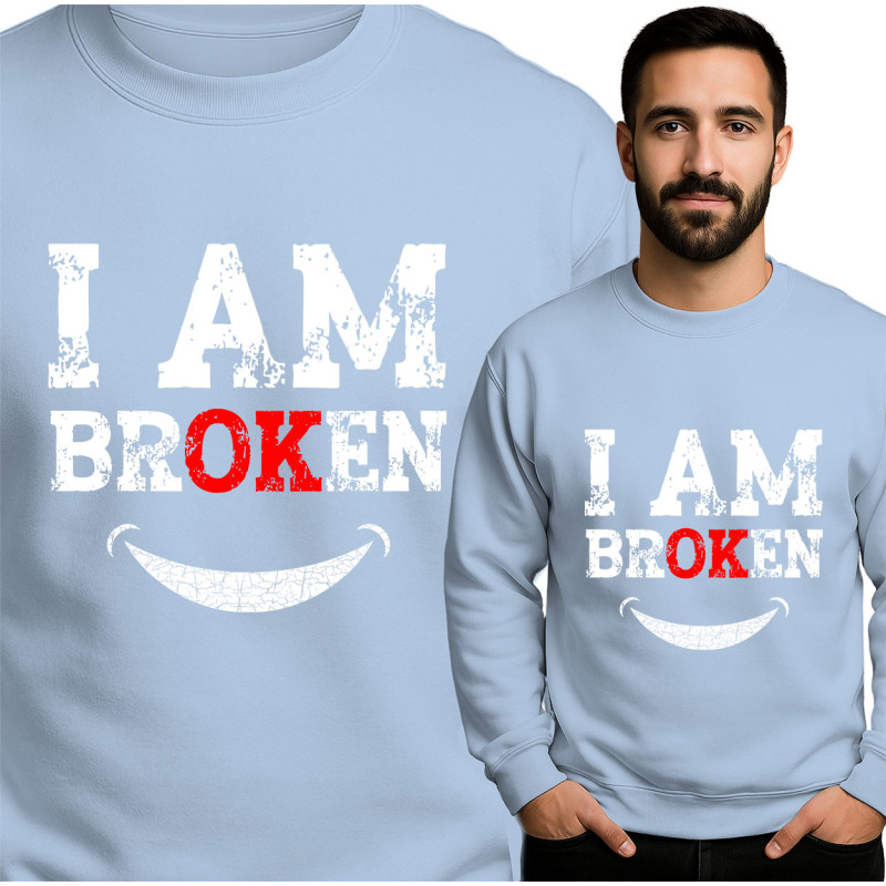 I AM BROKEN Sweatshirt