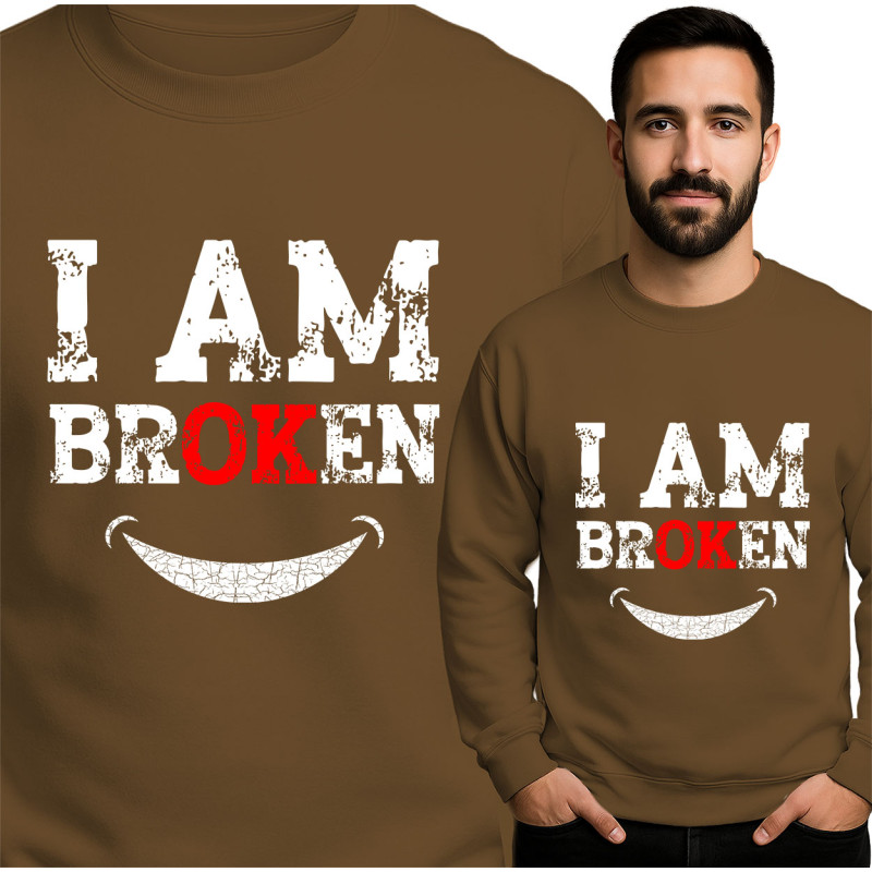 I AM BROKEN Sweatshirt