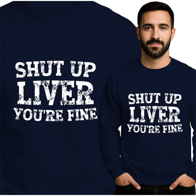Grappige 'Shut Up Liver' Sweatshirt