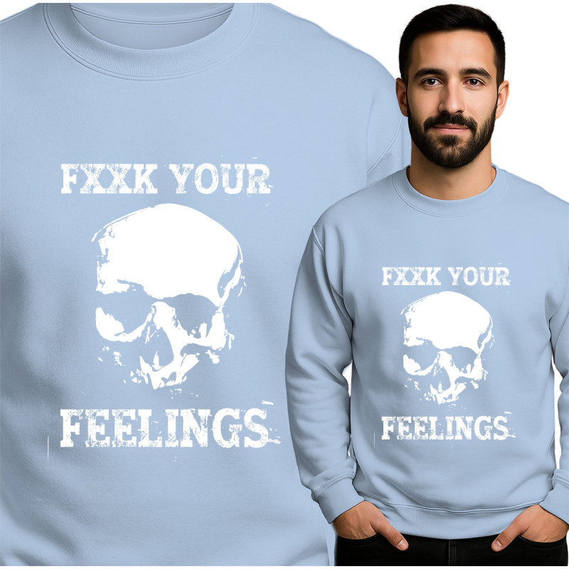 F*** Your Feelings Skull Sweatshirt