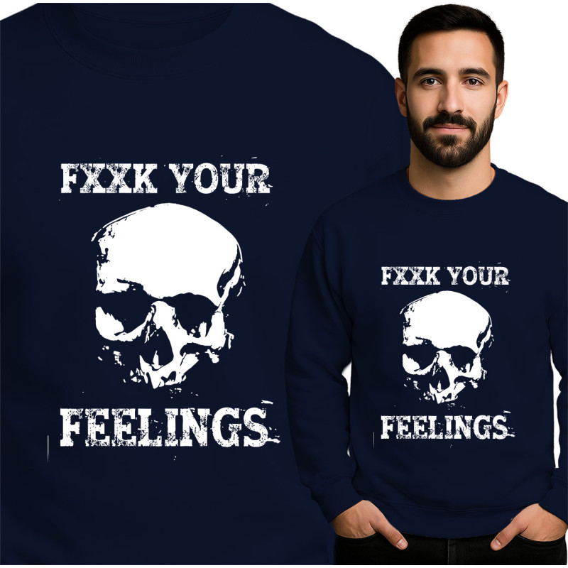 F*** Your Feelings Skull Sweatshirt