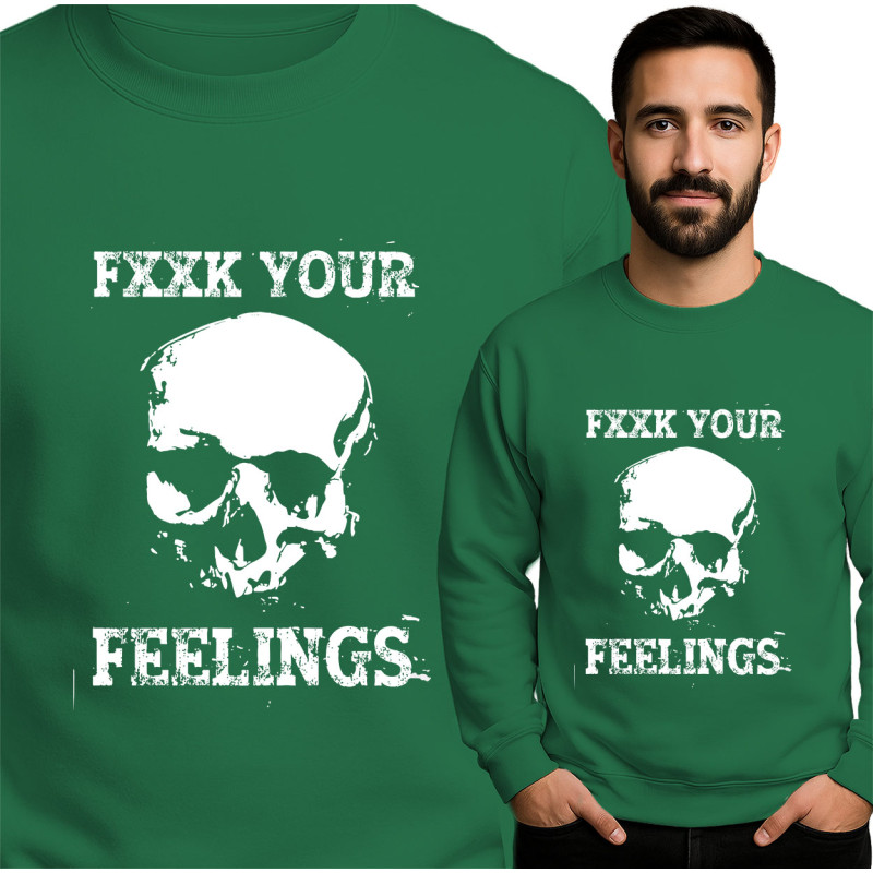F*** Your Feelings Skull Sweatshirt