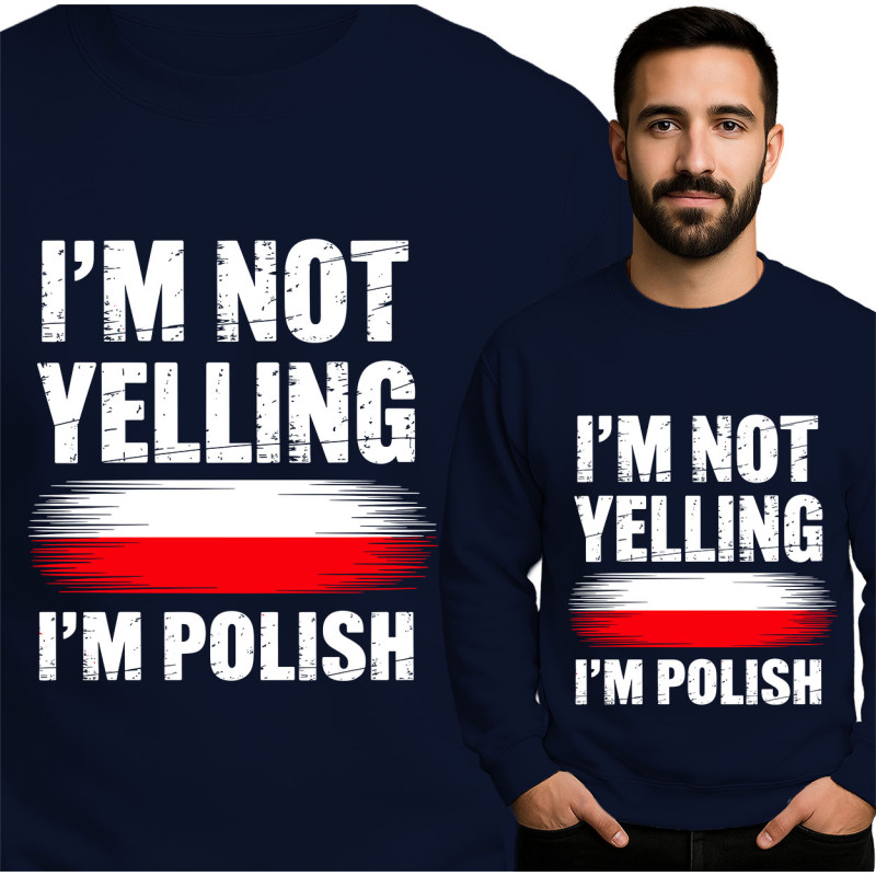 I'm Not Yelling, I'm Polish Sweatshirt