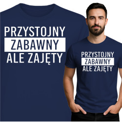 Koszulka męska 'PRZYSTOJNY ZABAWNY ALE ZAJĘTY'