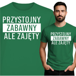 Koszulka męska 'PRZYSTOJNY ZABAWNY ALE ZAJĘTY'