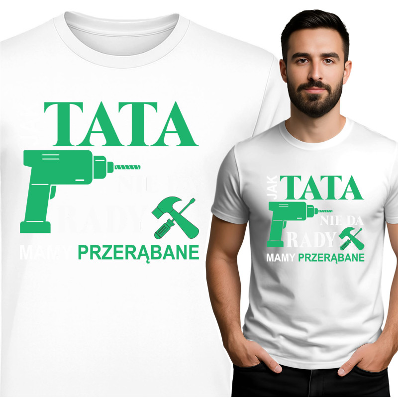 Koszulka męska 'Jak Tata nie da rady, mamy przerąbane'
