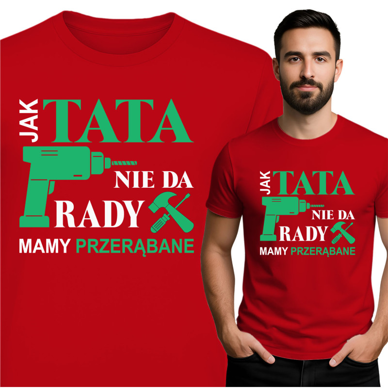 Koszulka męska 'Jak Tata nie da rady, mamy przerąbane'