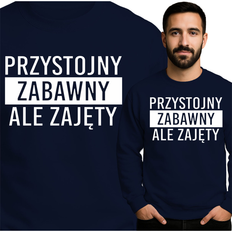 Bluza męska 'PRZYSTOJNY ZABAWNY ALE ZAJĘTY'