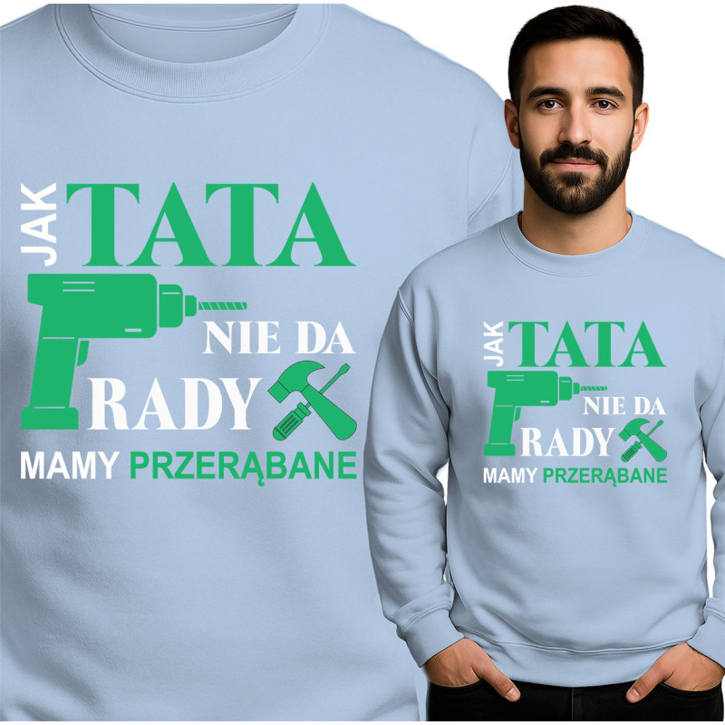 Bluza męska 'Jak Tata nie da rady, mamy przerąbane'