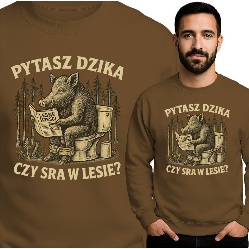 Bluza męska 'PYTASZ DZIKA CZY SRA W LESIE?'