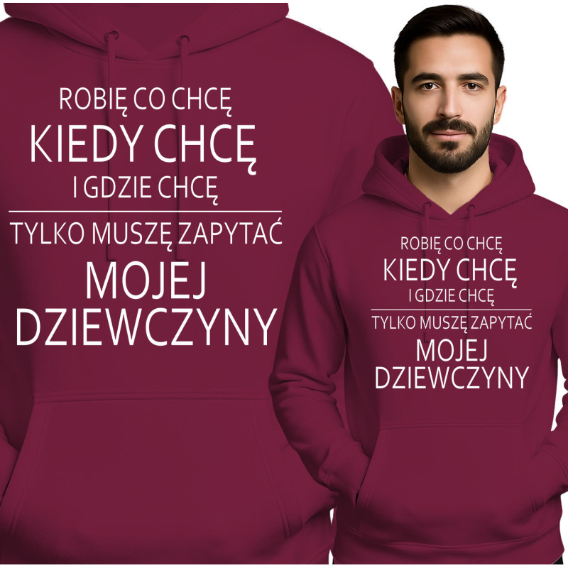 CO CHCĘ KIEDY CHCĘ I GDZIE CHCĘ TYLKO MUSZĘ ZAPYTAĆ MOJEJ DZIEWCZYNY'