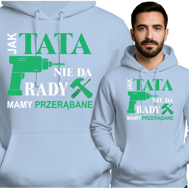Bluza męska 'Jak Tata nie da rady, mamy przerąbane'