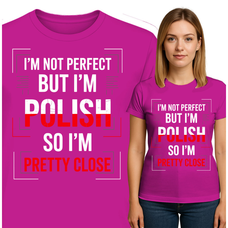 I'm Not Perfect But I'm Polish T-Shirt