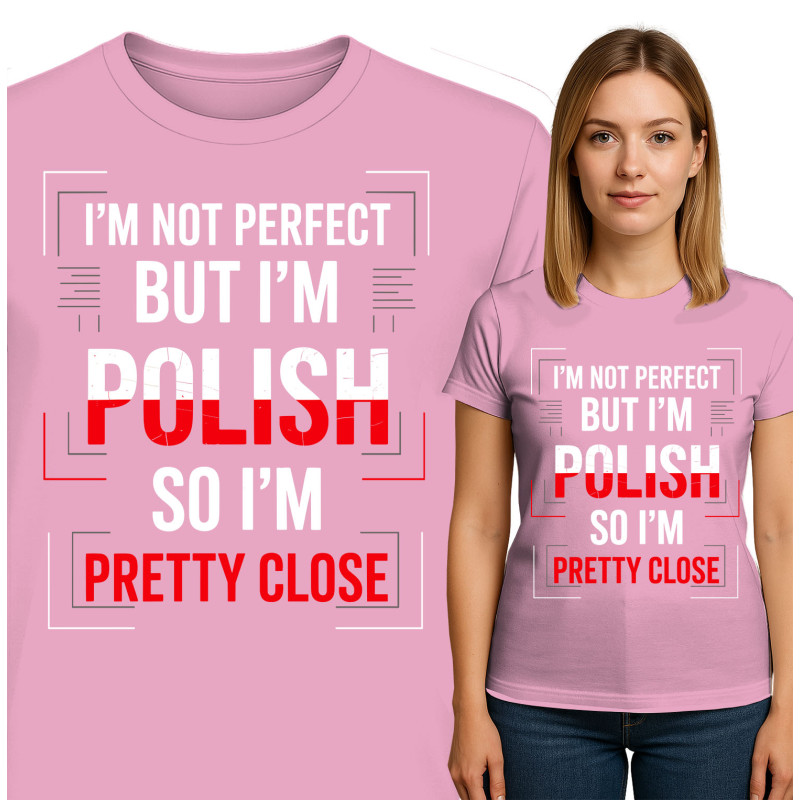 I'm Not Perfect But I'm Polish T-Shirt