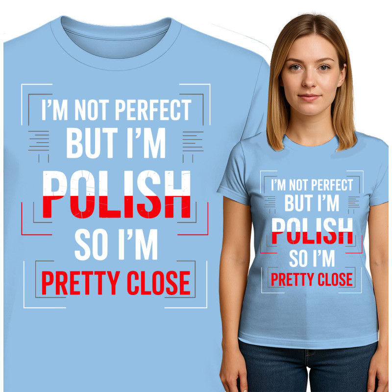 I'm Not Perfect But I'm Polish T-Shirt