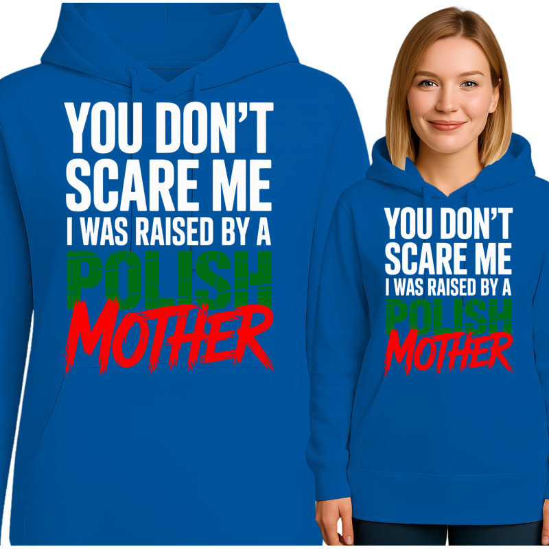 Bluza damska 'YOU DON'T SCARE ME I WAS RAISED BY A POLISH MOTHER'