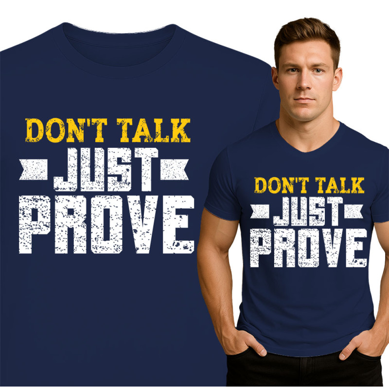 Don't Talk, Just Prove Gym T-Shirt