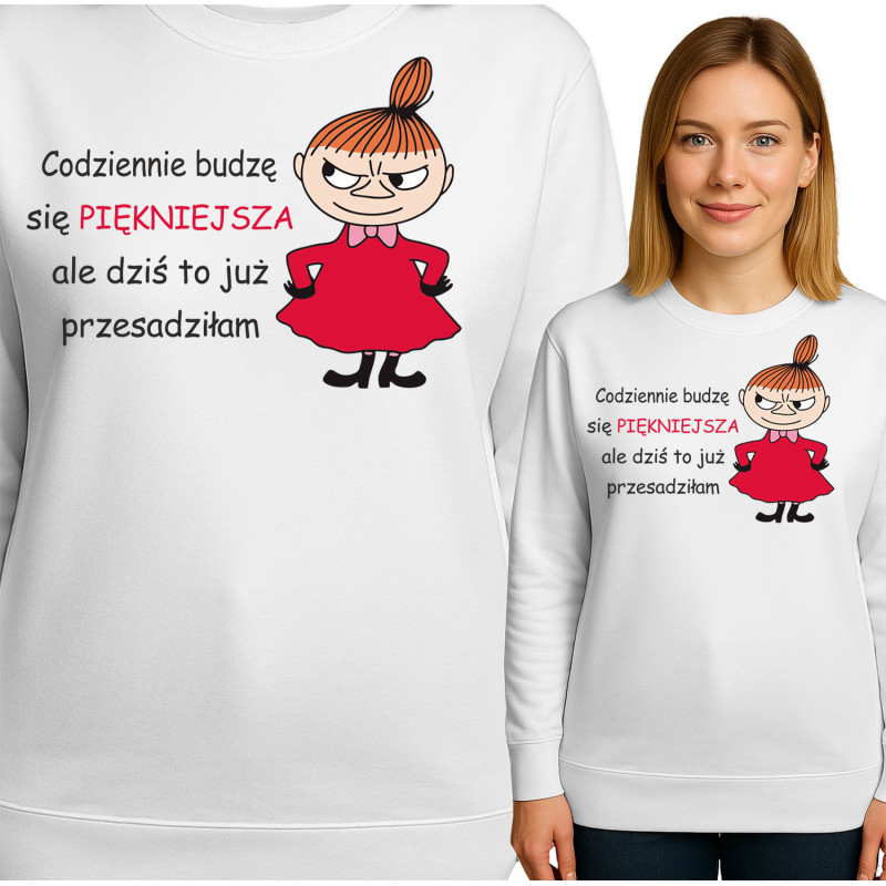 Bluza damska 'Codziennie budzę się PIĘKNIEJSZA ale dziś to już przesadziłam'