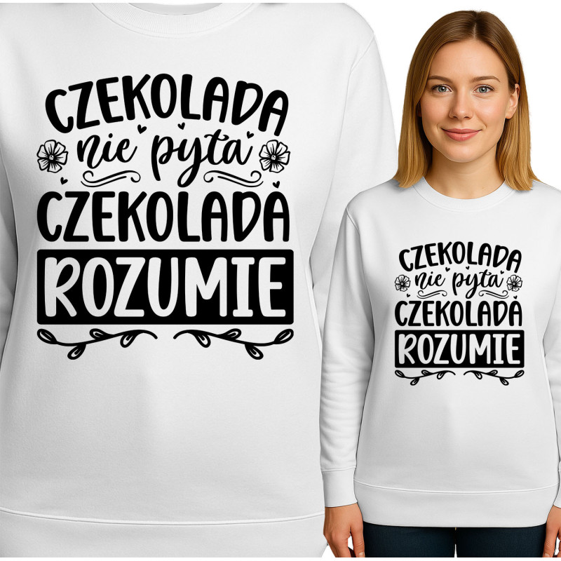 Bluza damska  'CZEKOLADA nie pyta CZEKOLADA ROZUMIE'