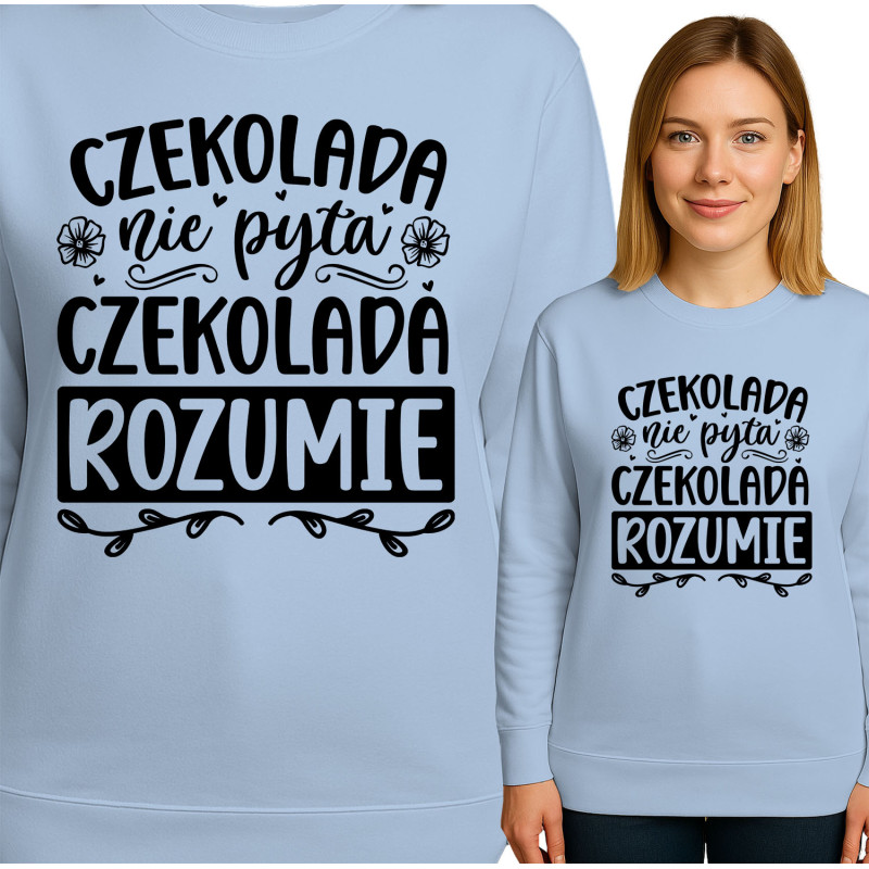 Bluza damska  'CZEKOLADA nie pyta CZEKOLADA ROZUMIE'