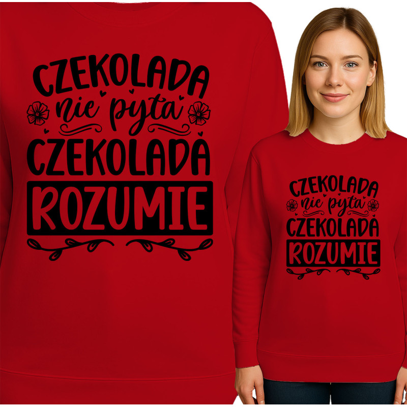 Bluza damska  'CZEKOLADA nie pyta CZEKOLADA ROZUMIE'