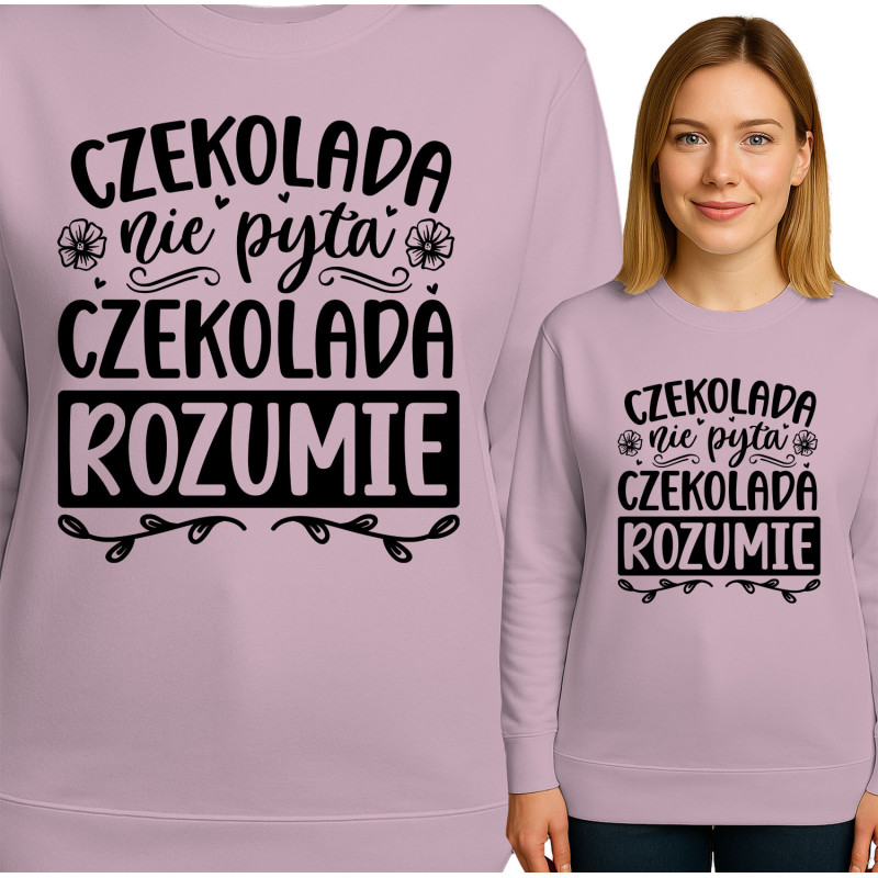 Bluza damska  'CZEKOLADA nie pyta CZEKOLADA ROZUMIE'