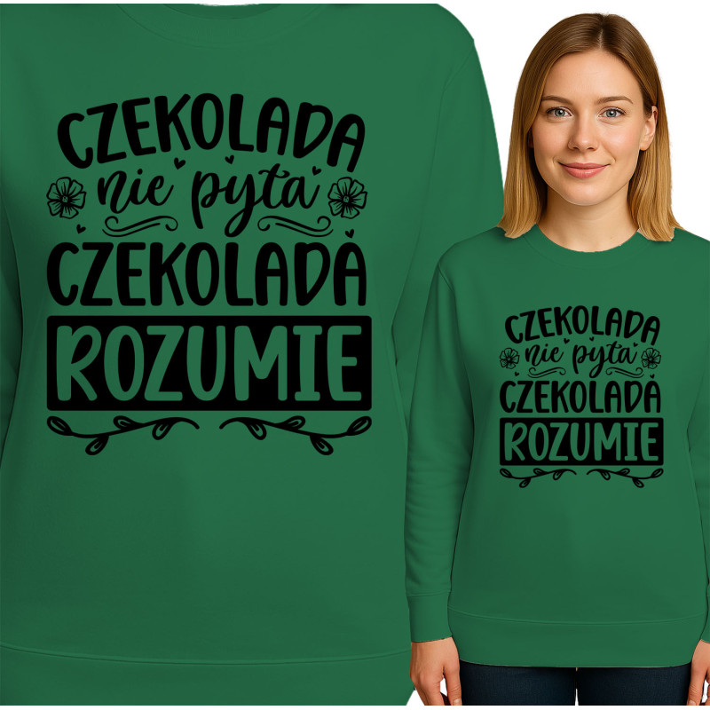 Bluza damska  'CZEKOLADA nie pyta CZEKOLADA ROZUMIE'